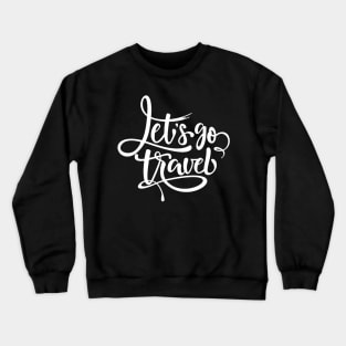 Let's Go Travel Crewneck Sweatshirt